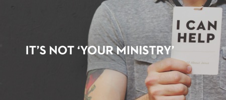 it-s-not-your-ministry